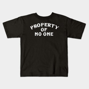 PROPERTY OF NO ONE Kids T-Shirt